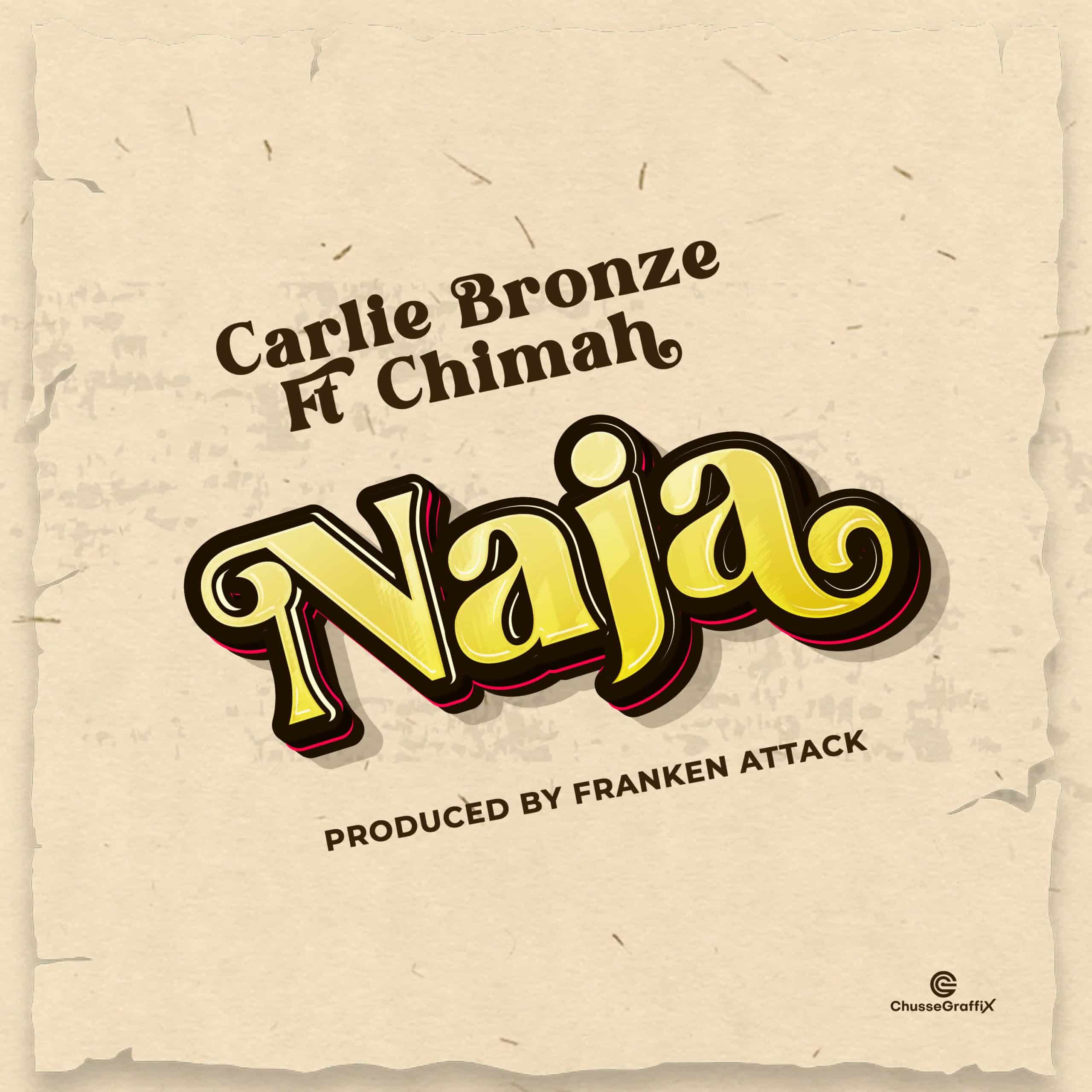 Carlie Bronze Ft Chimah – Naja
