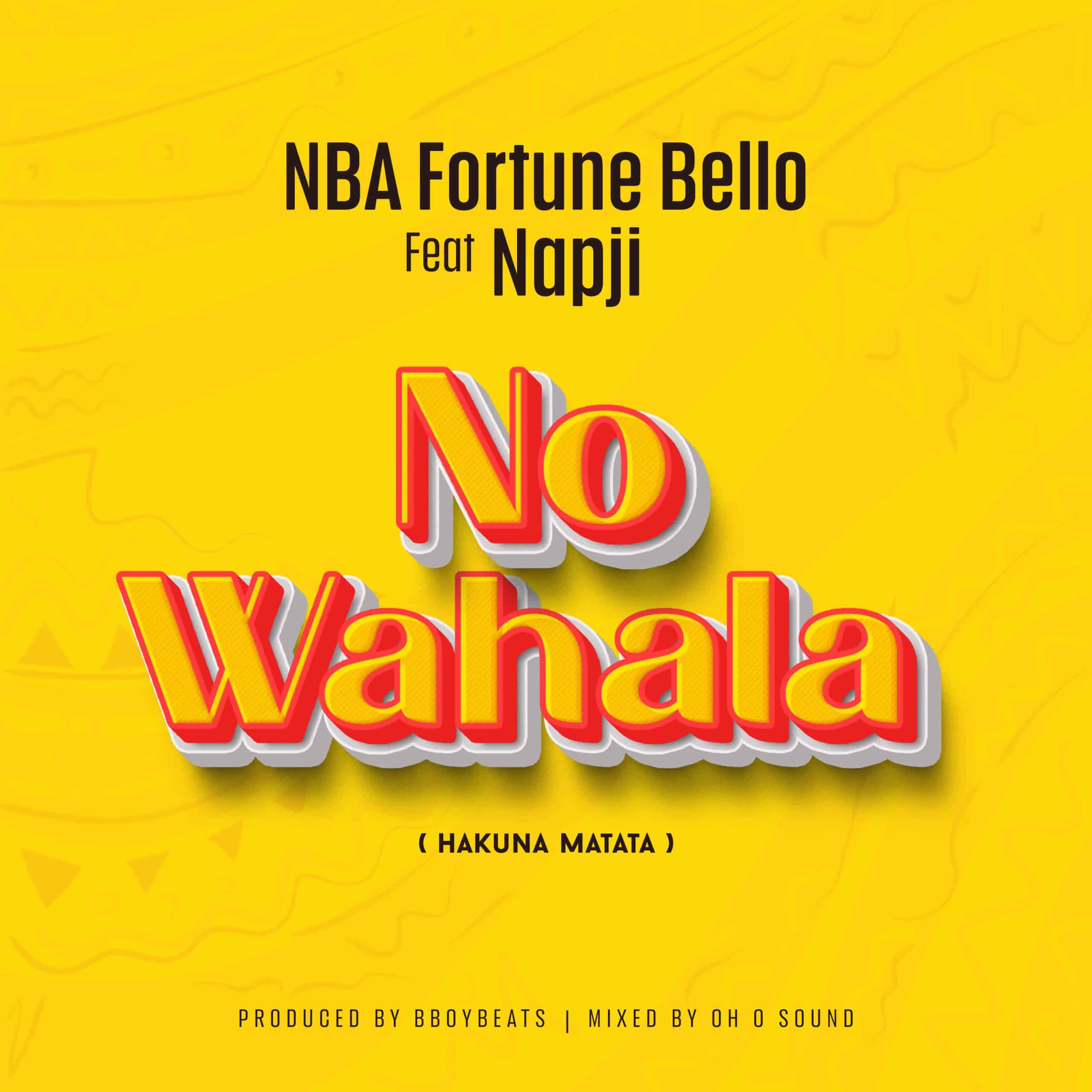Nba Fortune Bello Ft Napji- No Wahala