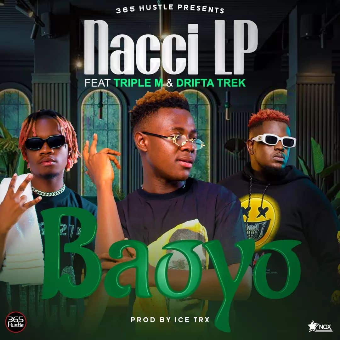 Nacci Lp Ft Drifta Trek & Triple M – Baoyo
