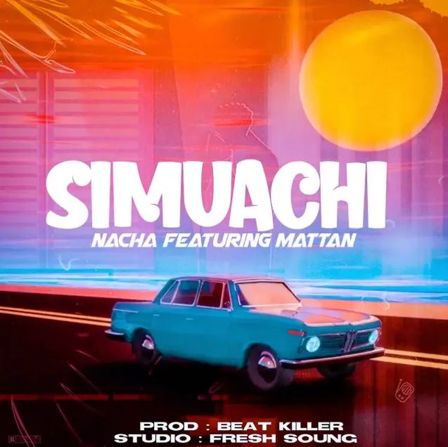 Nacha Ft Mattan – Simuachi