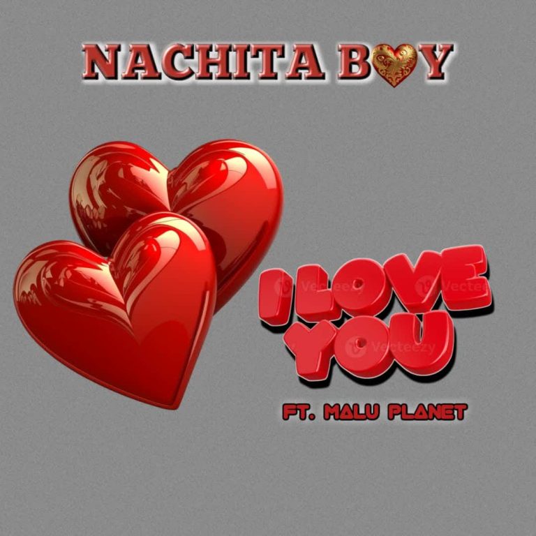 Nachita Ft Mlu Planet – I Love You
