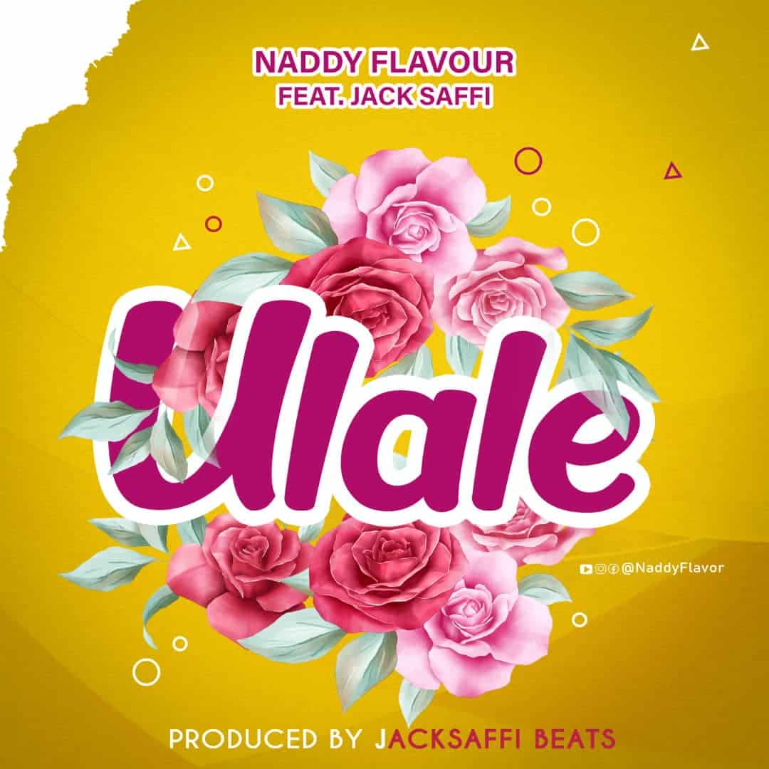 Naddy Flavour Ft Jack Saffi – Ulale