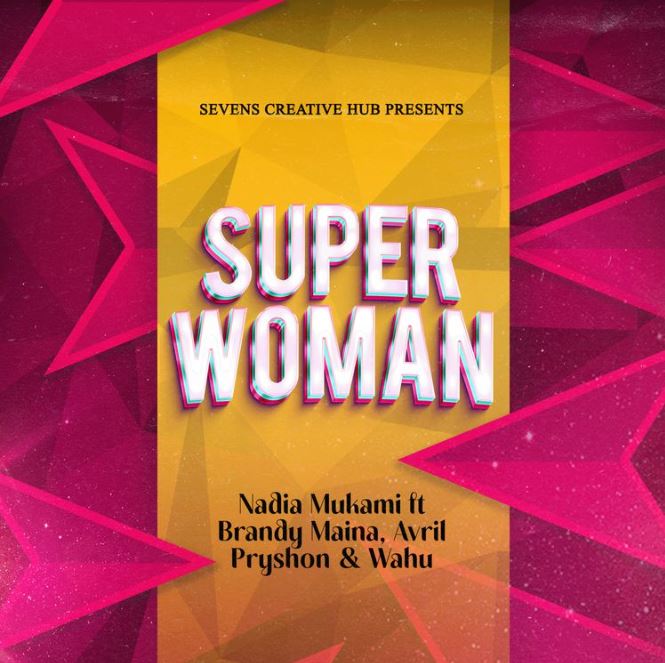 Nadia Mukami Ft Brandy Maina X Avril X Pryshon X Wahu – Superwoman