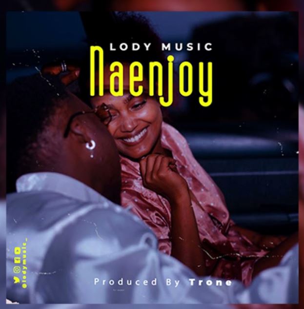 Lody Music – Naenjoy