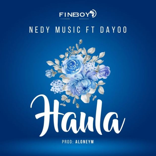 Nedy Music Ft Dayoo – Haula