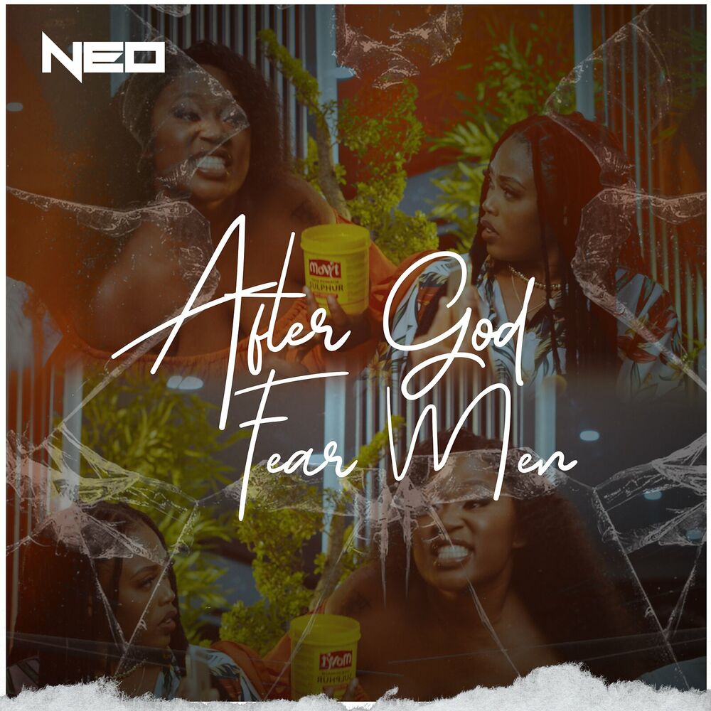 Neo Ft Er God Fear Men (music Video) – A