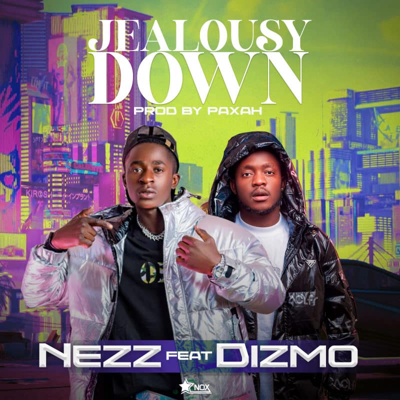 Nezz Ft Dizmo – Jealousy Down