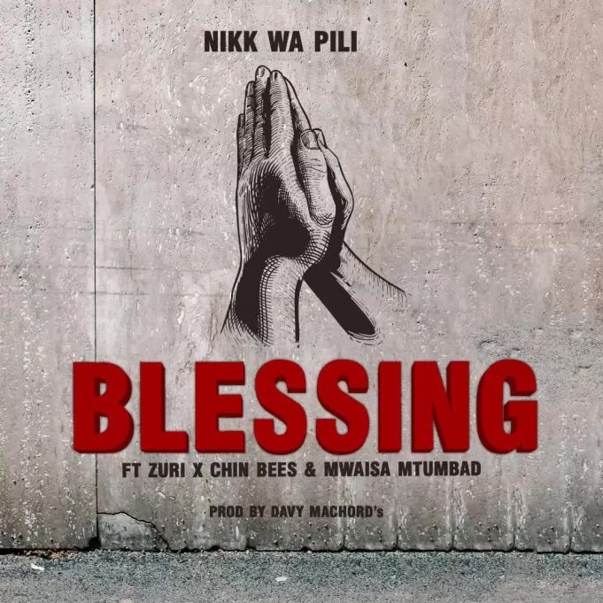 Nikki Wa Pili Ft Zuri, Chin Bees & Mwaisa Mtumbad – Blessing