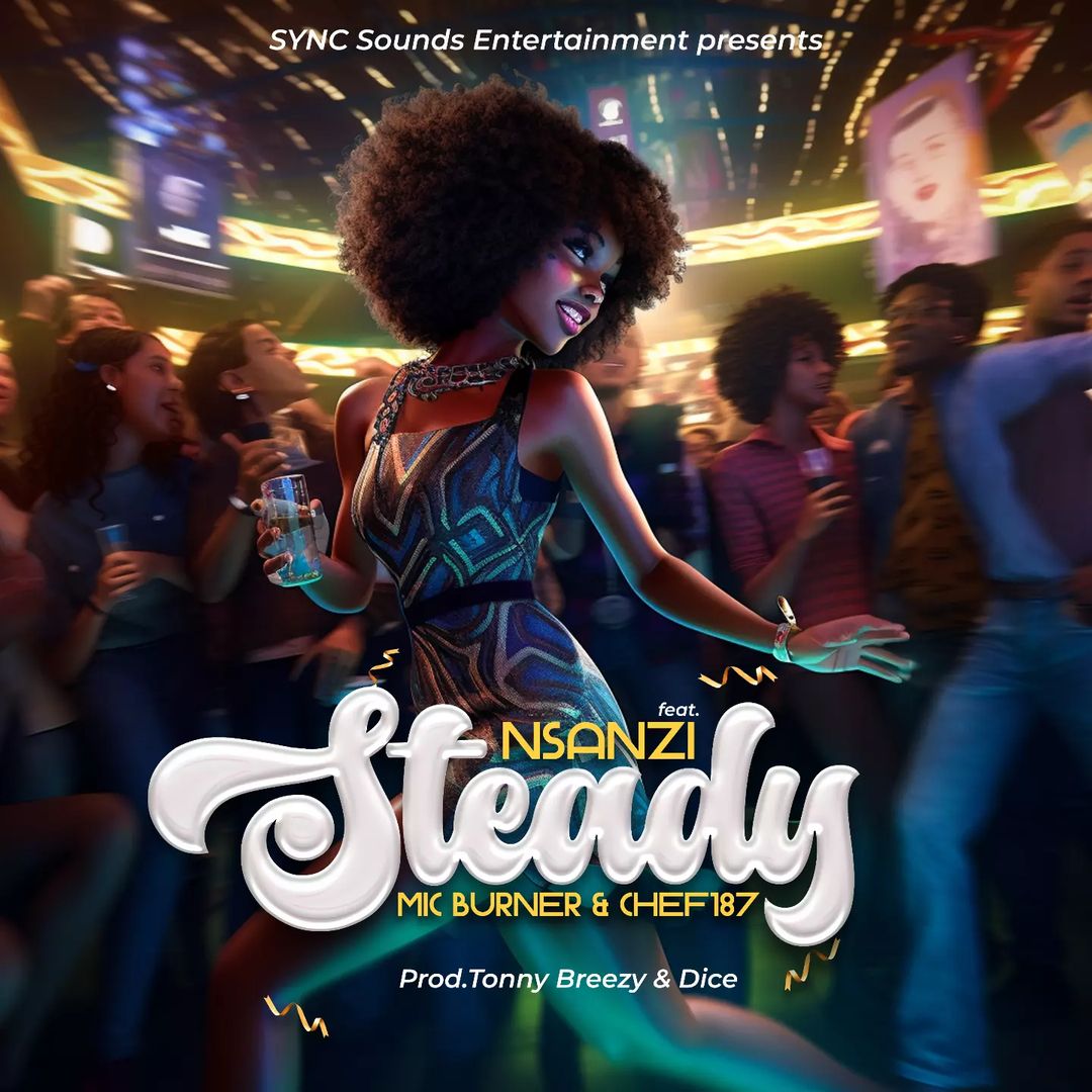 Nsanzi Ft Mic Burner & Chef 187 – Steady