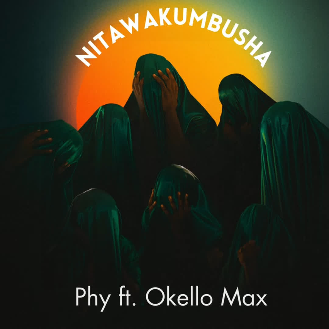 Phy Ft Okello Max – Nitawakumbusha