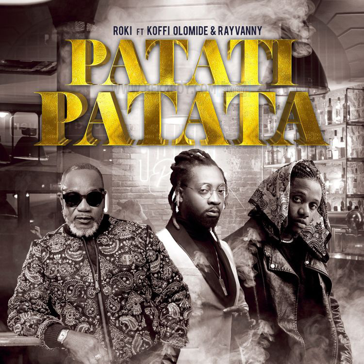 Roki Ft Koffi Olomide & Rayvanny – Patati Patata
