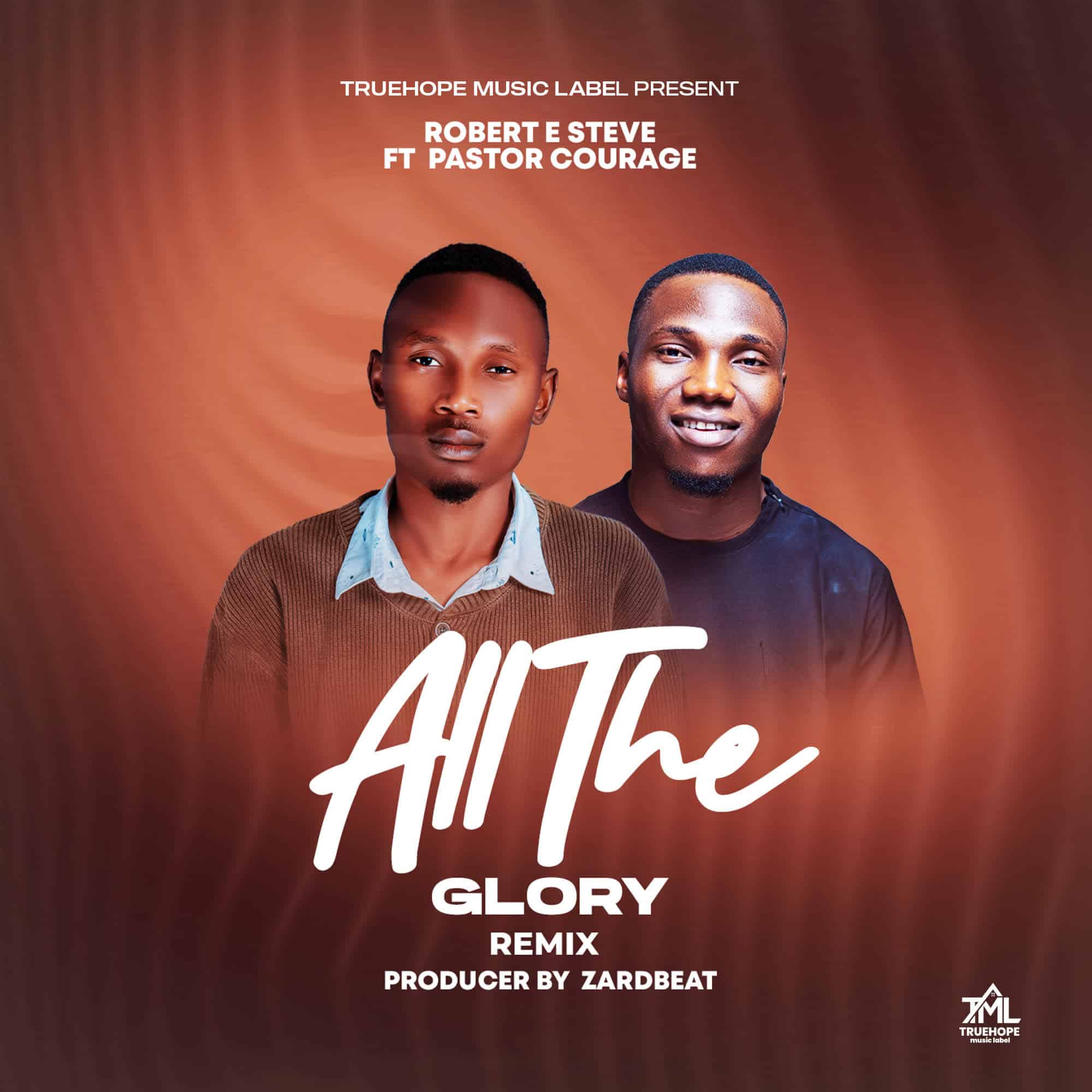 Robert E Steve Ft Pastor Courage – All The Glory Remix