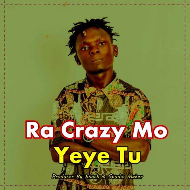 Ra Crazy Mo – Yeye Tu