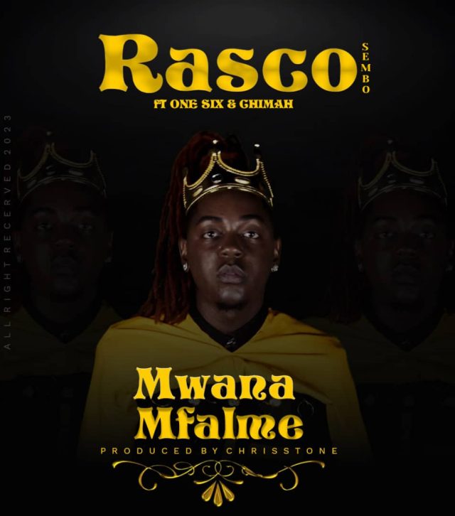 Rasco Sembo Ft One Six & Chimah – Mwana Mfalme