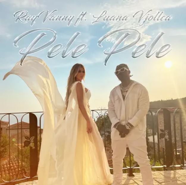 Rayvanny Ft Luana Vjollca – Pele Pele