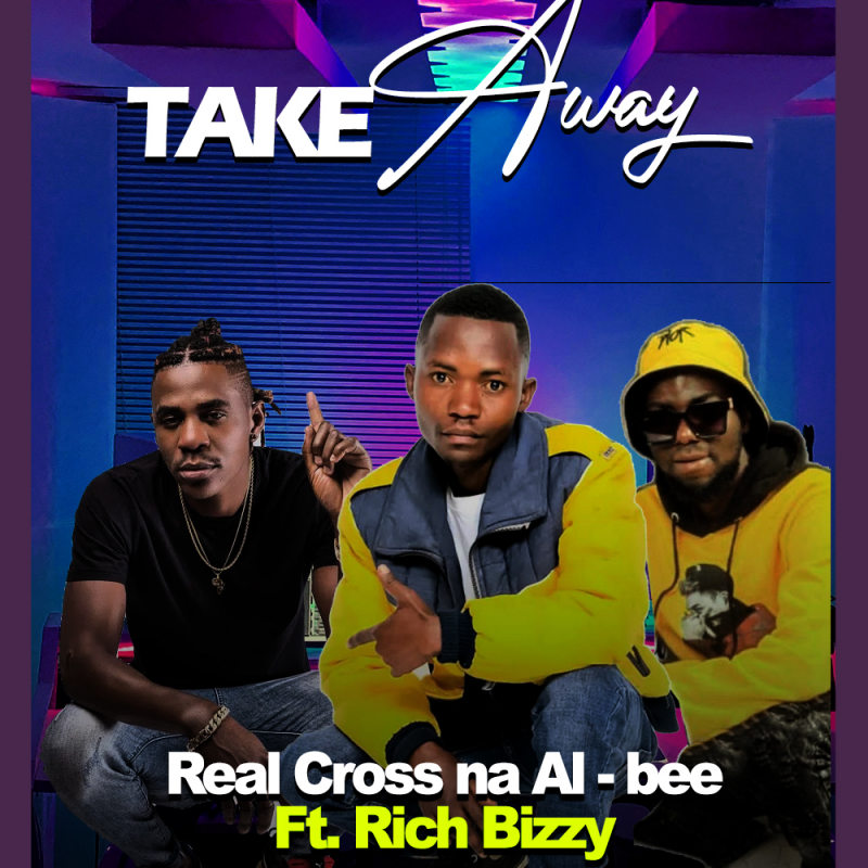 Real Cross Mr Uniqe Ft Rich Bizzy & Albee – Take Away