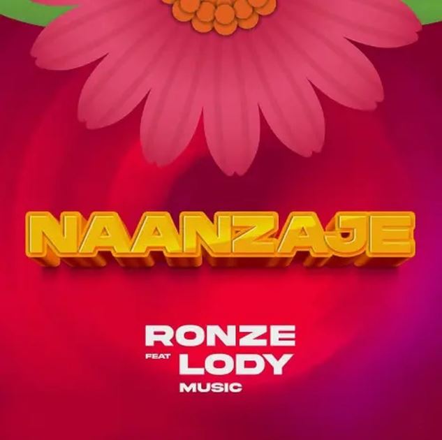 Ronze Ft Lody Music – Naanzaje