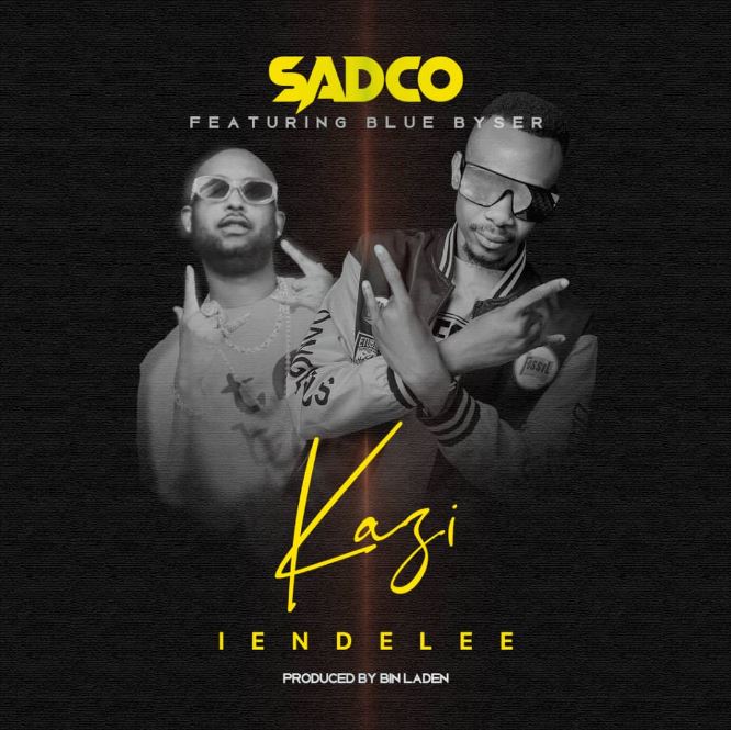 Sadco Ft Blue Bayser – Kazi Iendelee