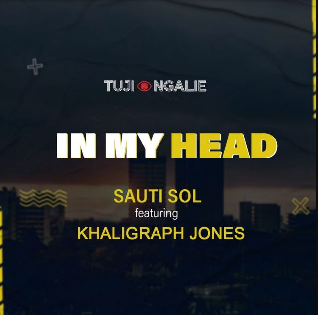 Sauti Sol Ft Khaligraph Jones – In My Head