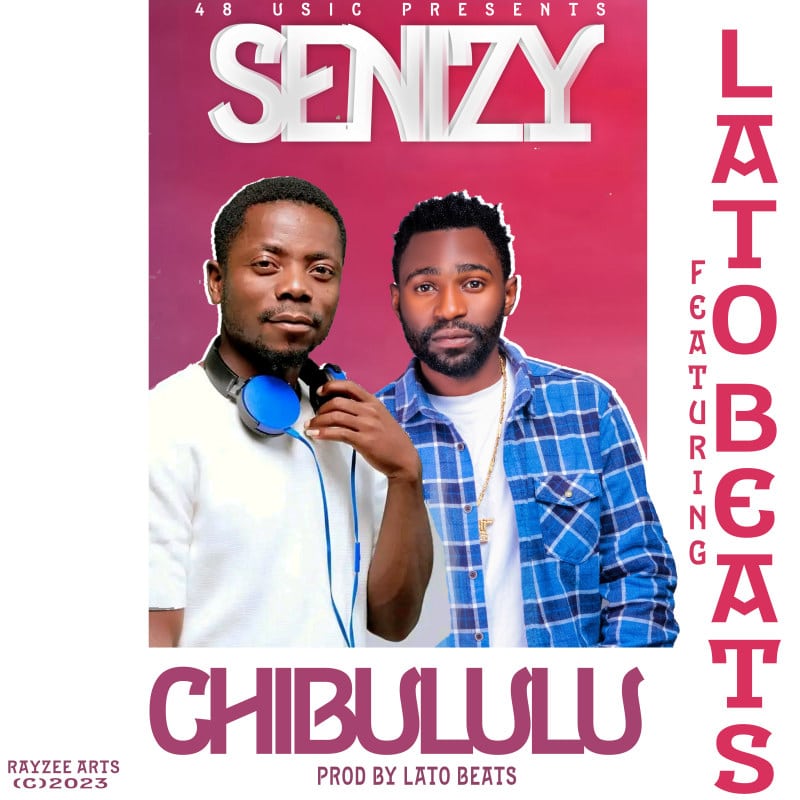 Senizy Ft Lato Beats – Chibululu