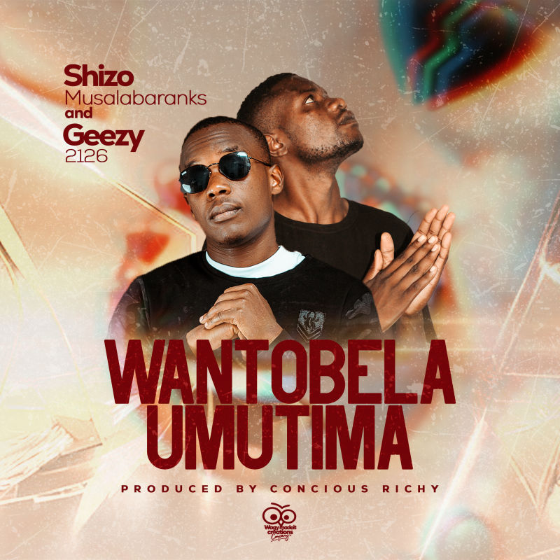Shizo Musalabaranks & Geezy 2126 – Wantobela Umutima