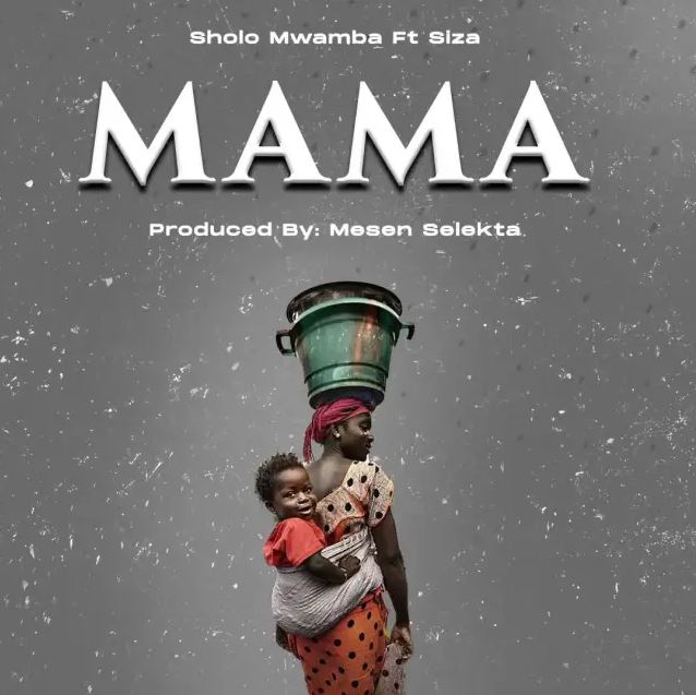 Sholo Mwamba Ft Siza – Mama