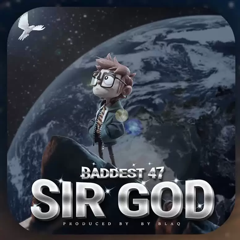 Baddest 47 Sir – God