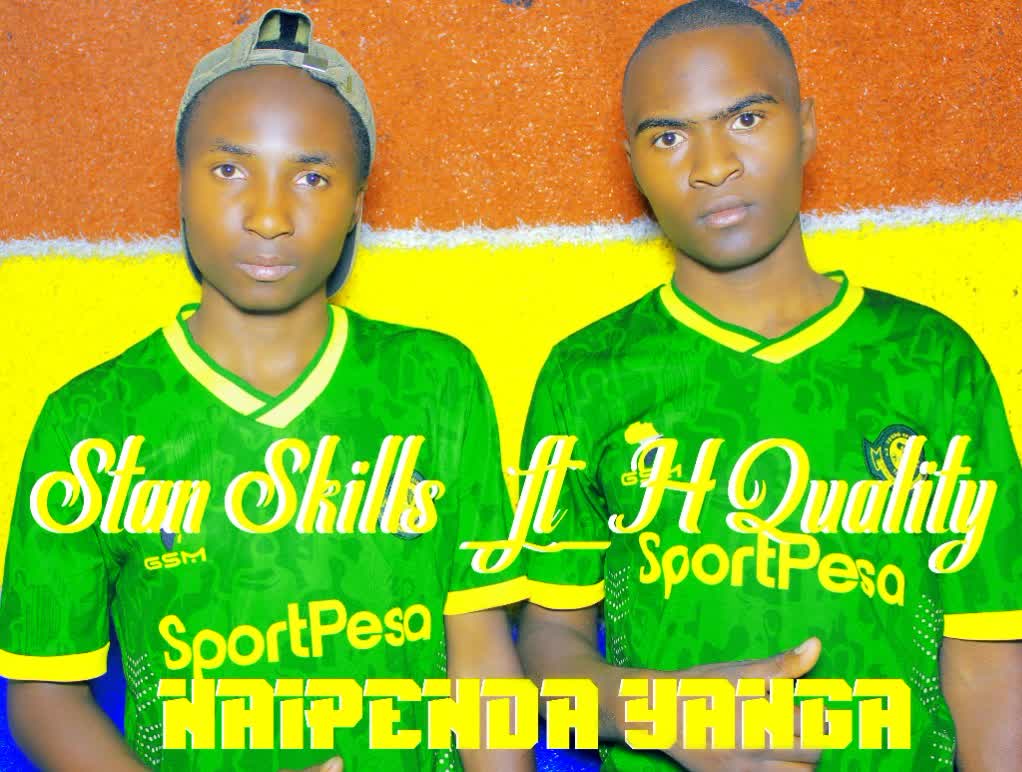 Stan Skills Ft H Quality – Naipenda Yanga
