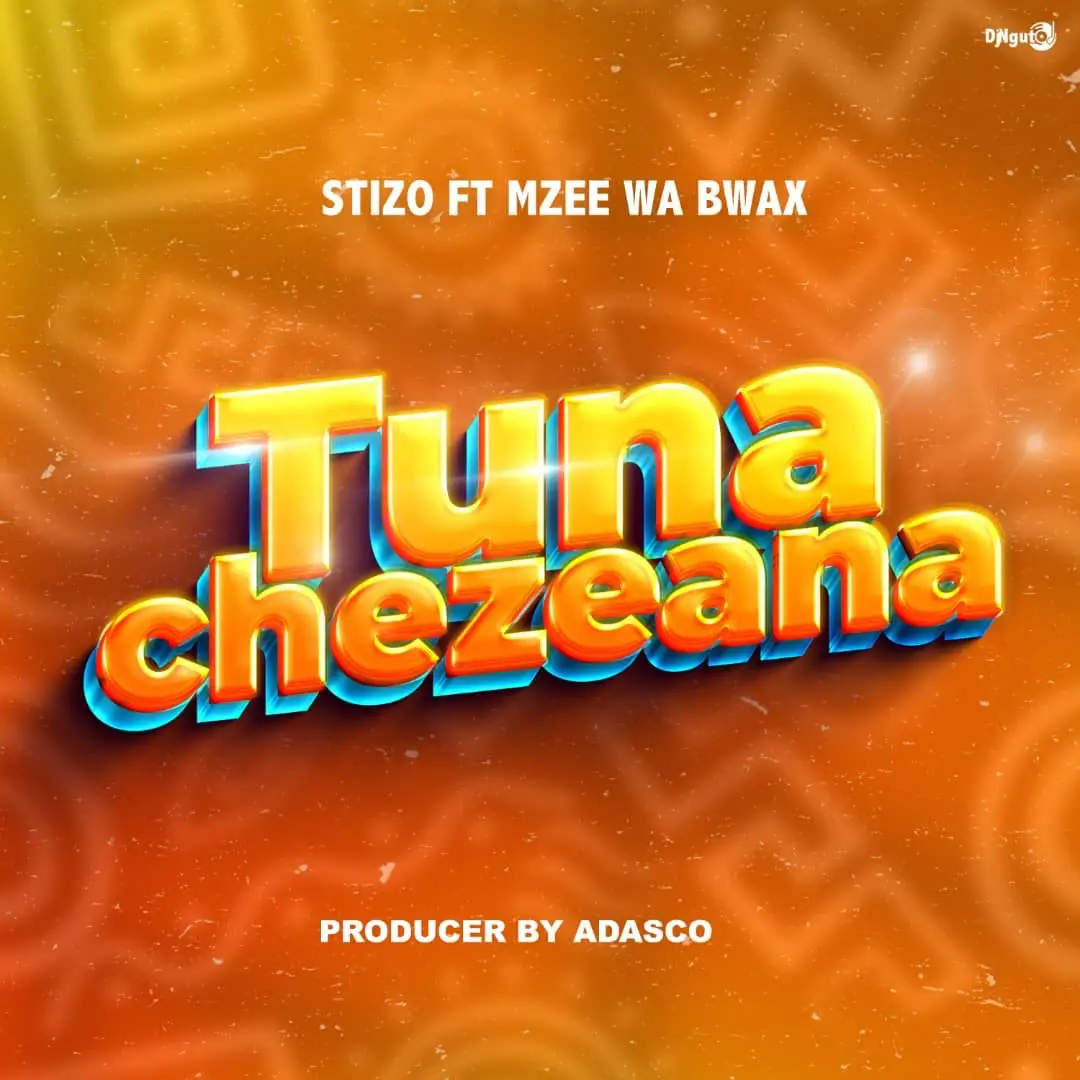 Stizo Ft Mzee Wa Bwax – Tunachezeana