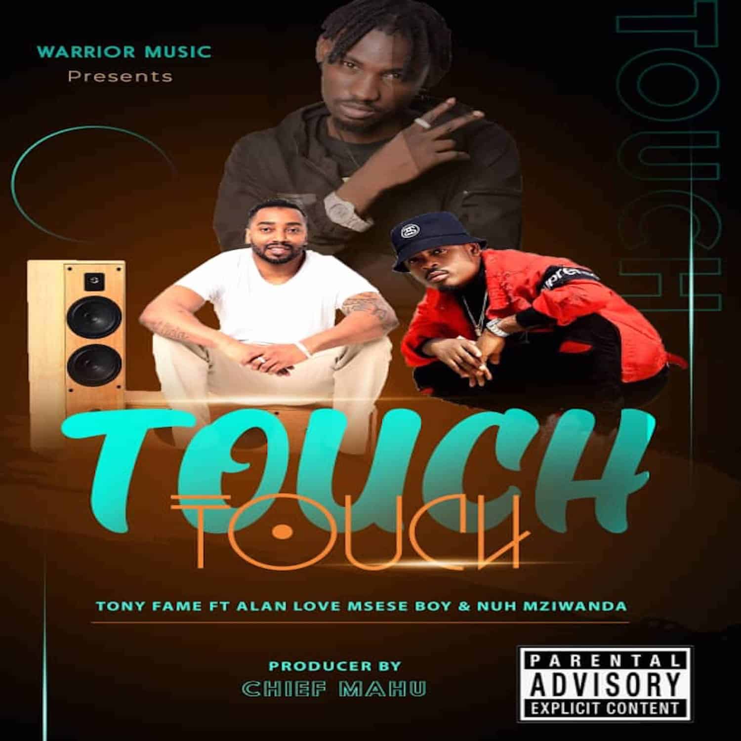 Tony Fame Ft Alan Love Msese Boy & Nuh Mziwanda – Touch Touch