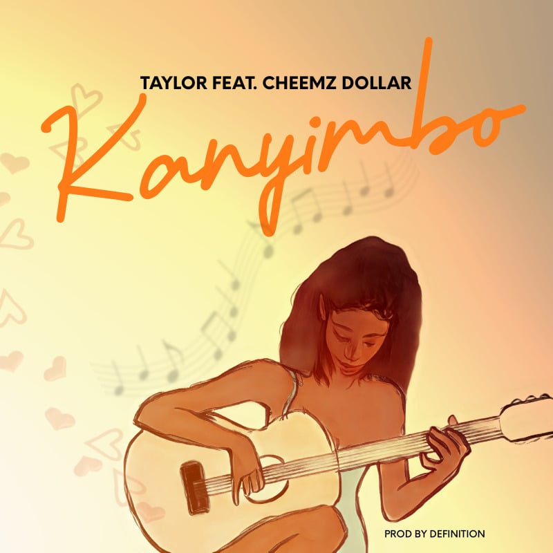 Taylor Ft Cheemz Dollar – Ka Nyimbo