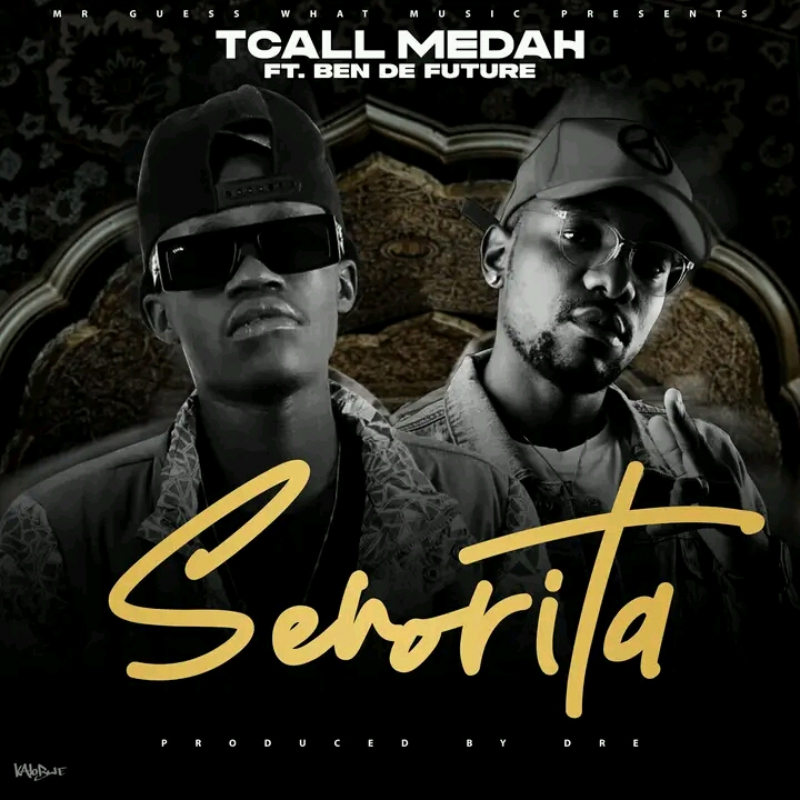Tcall Medah Ft Ben Da Future – Senorita