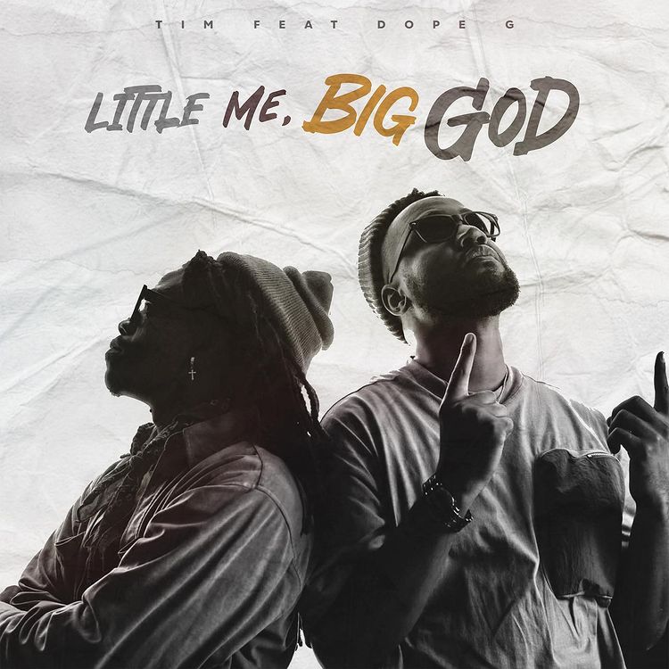 Tim Feat Dope G) – Little Me, Big God (