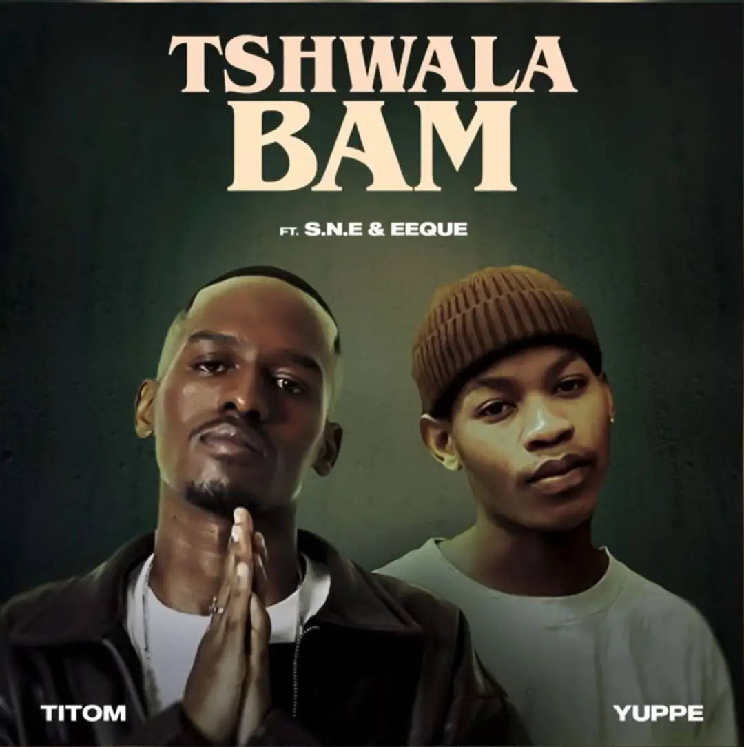Titom Ft Yuppe & S.n.e & Eeque – Tshwala Bam