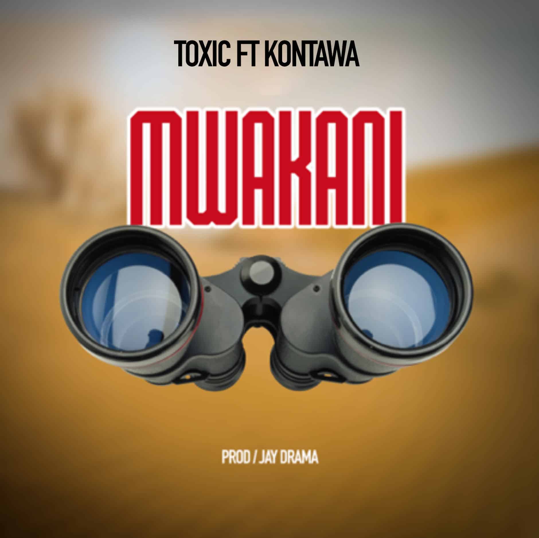 Toxic Ft Kontawa – Mwakani