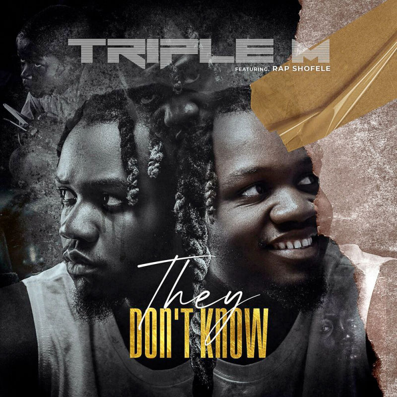 Triple M Ft Rap Shofele – They Don’t Know