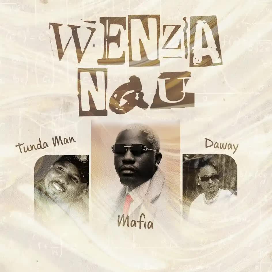 Tunda Man Ft Mafia & Daway Tz – Wenzangu