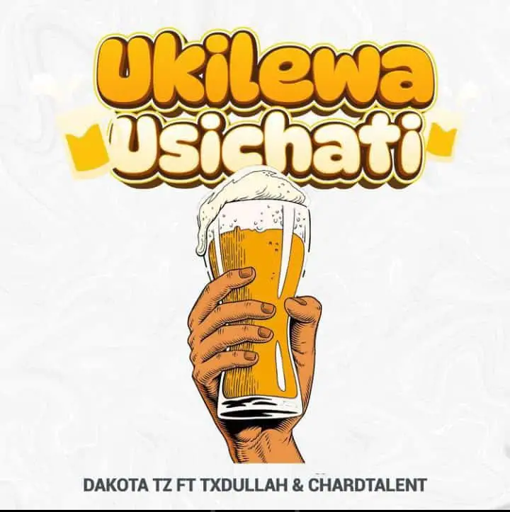 Txdullah Ft Dakota X Chardtalent – Ukilewa Usichati