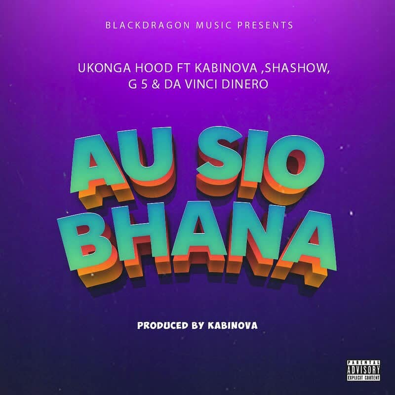 Ukonga Hood Ft Kabinova, Shashow, Gee 5 & Da Vinci Dinero – Au Sio Bhana
