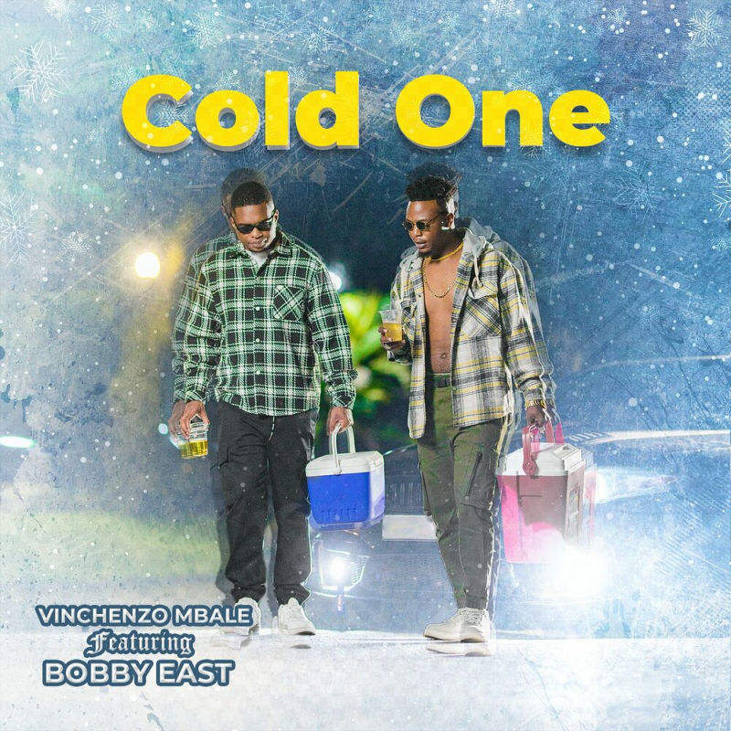 Vinchenzo Mbale Ft Bobby East – Cold One
