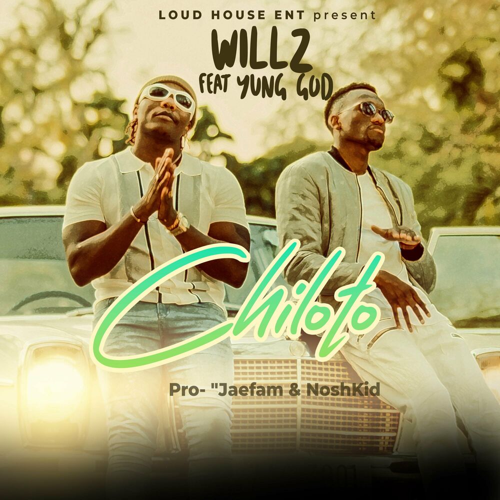 Willz Mr Nyopole Ft Yung God – Chiloto