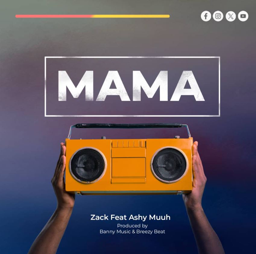 Zack Ft Ashy Muuh – Mama