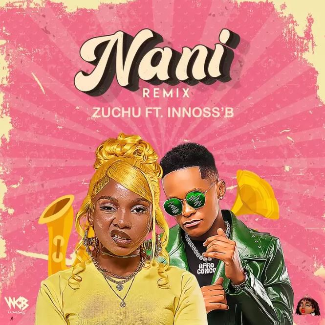 Zuchu Ft Innoss’b – Nani Remix