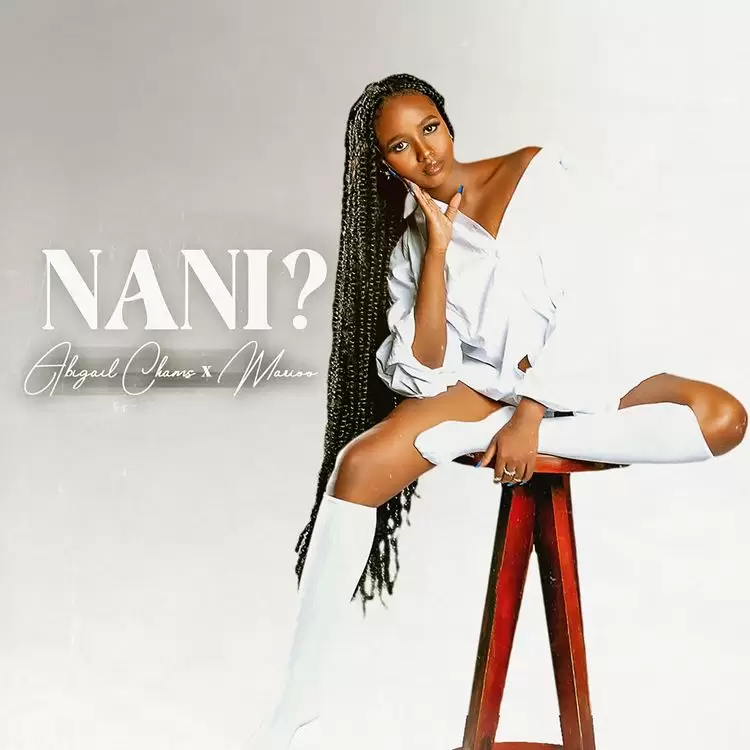 Abigail Chams Ft Marioo – Nani