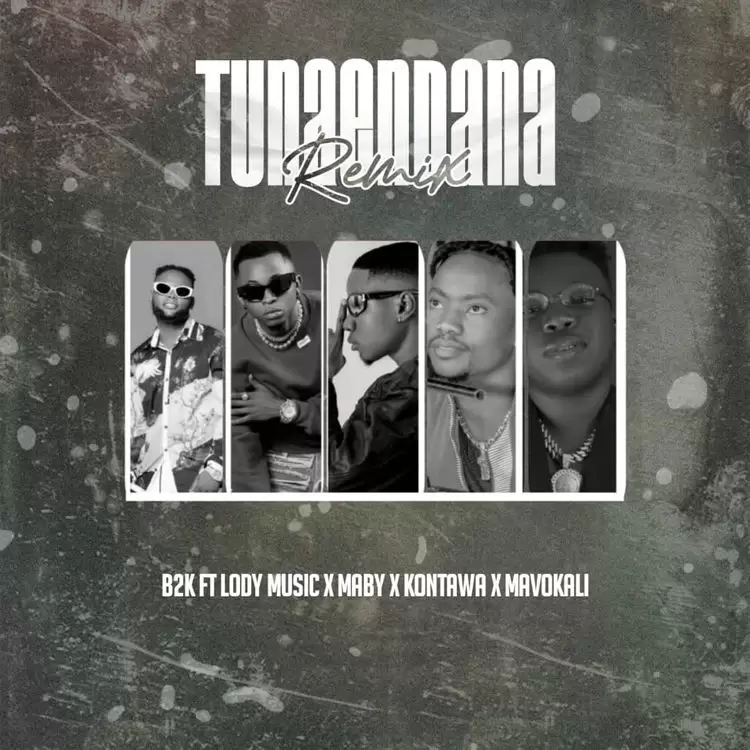 B2k Ft Lody Music, Maby & Kontawa – Tunaendana Remix