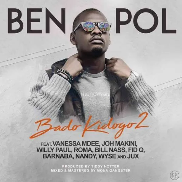 Download: Ben Pol Ft Joh Makini, Jux, Fid Q, Nandy, Barnaba, Roma, Bill Nass, Willy Paul & Wyse – Bado Kidogo 2