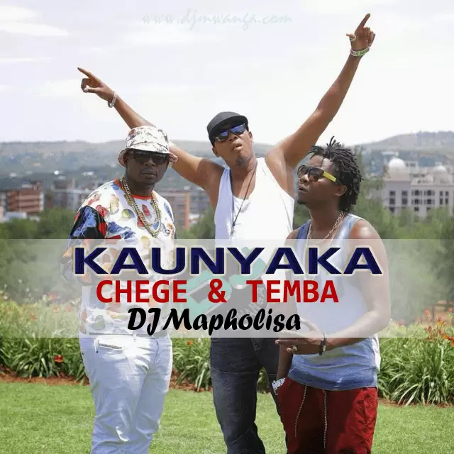 Chege Ft Mh Temba & Dj Mapholisa – Kaunyaka