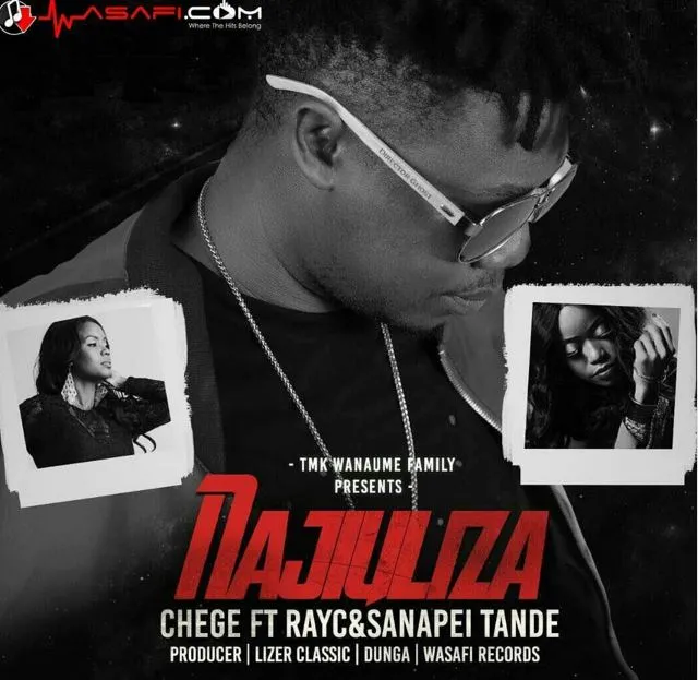 Chege Ft Ray C & Sanapei Tande – Najiuliza