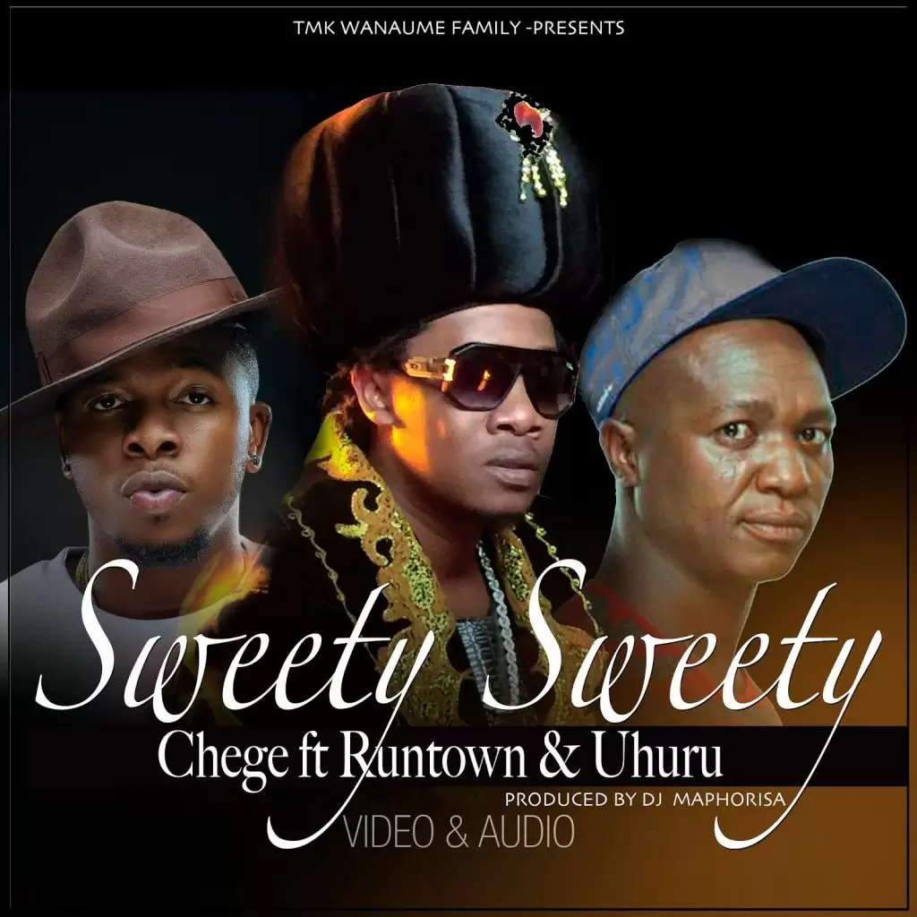 Chege Ft Runtown & Uhuru – Sweety Sweety