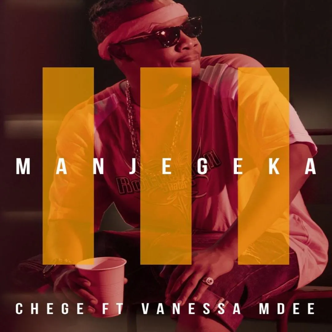 Chege Ft Vanessa Mdee – Manjegeka